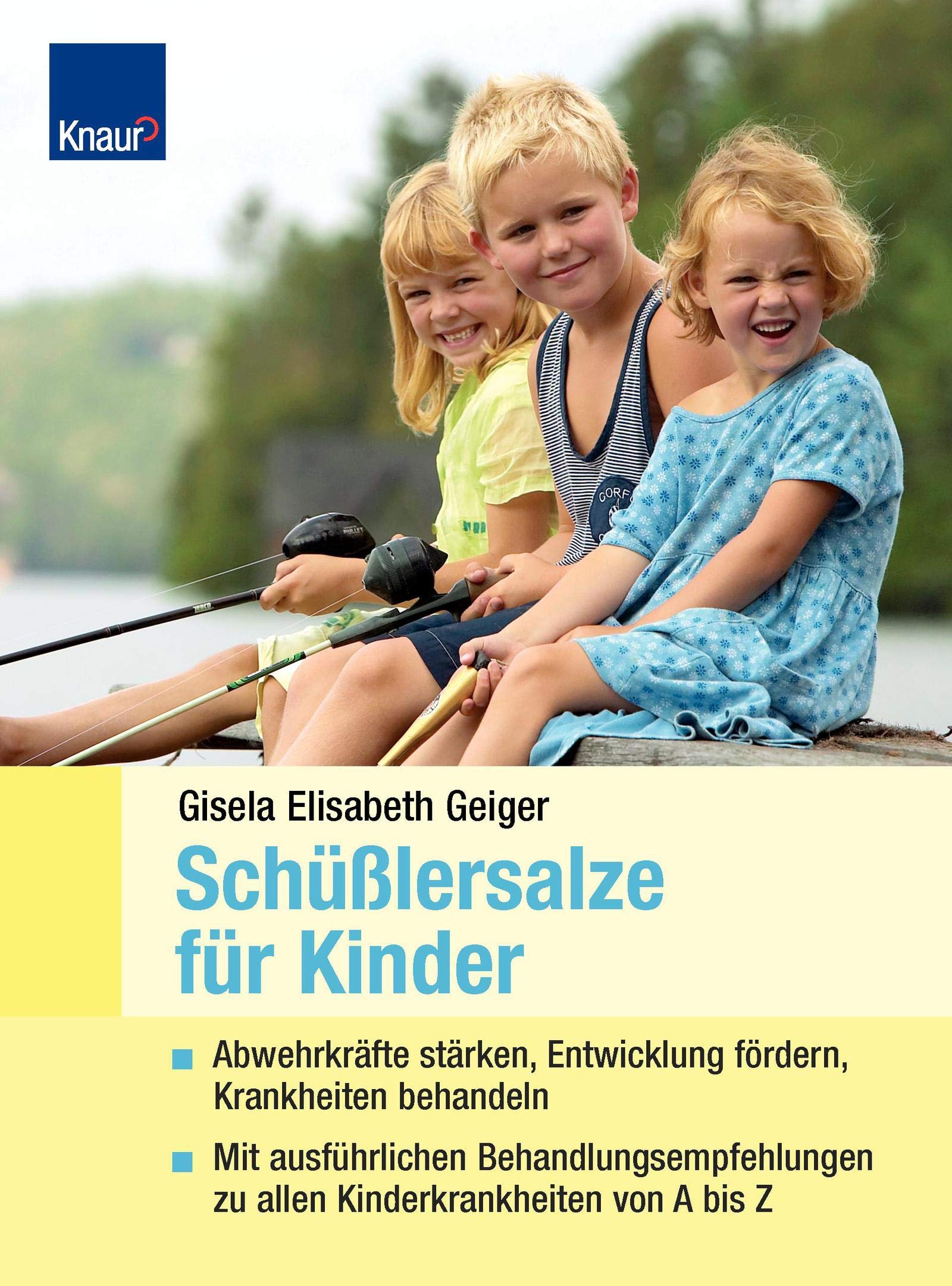 Schüßlersalze für Kinder: Abwehrkräfte stärken, Entwicklung fördern, Krankheiten behandeln - Mit ausführlichen Behandlungsempfehlungen zu allen Kinderkrankheiten von A bis Z Health, Nutrition & Fitness