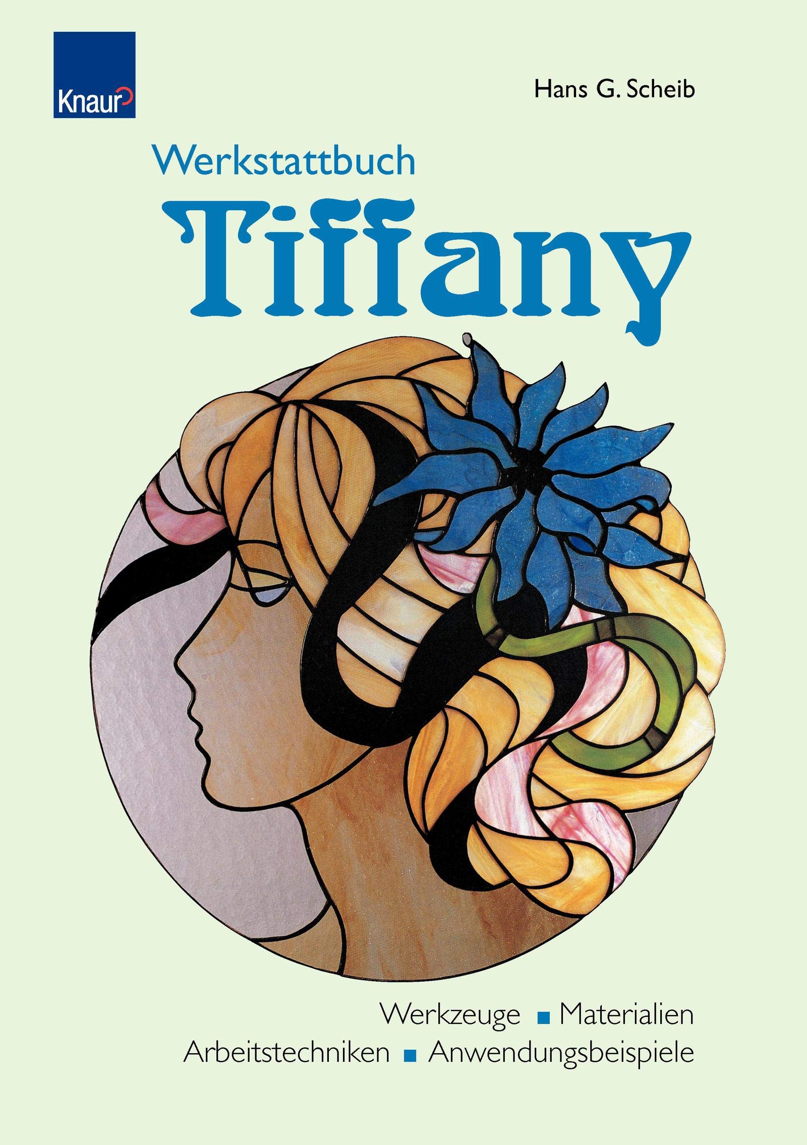 Werkstattbuch Tiffany: Werkzeuge - Materialien - Arbeitstechniken Anwendungsbeispiele Hobbies & Crafts