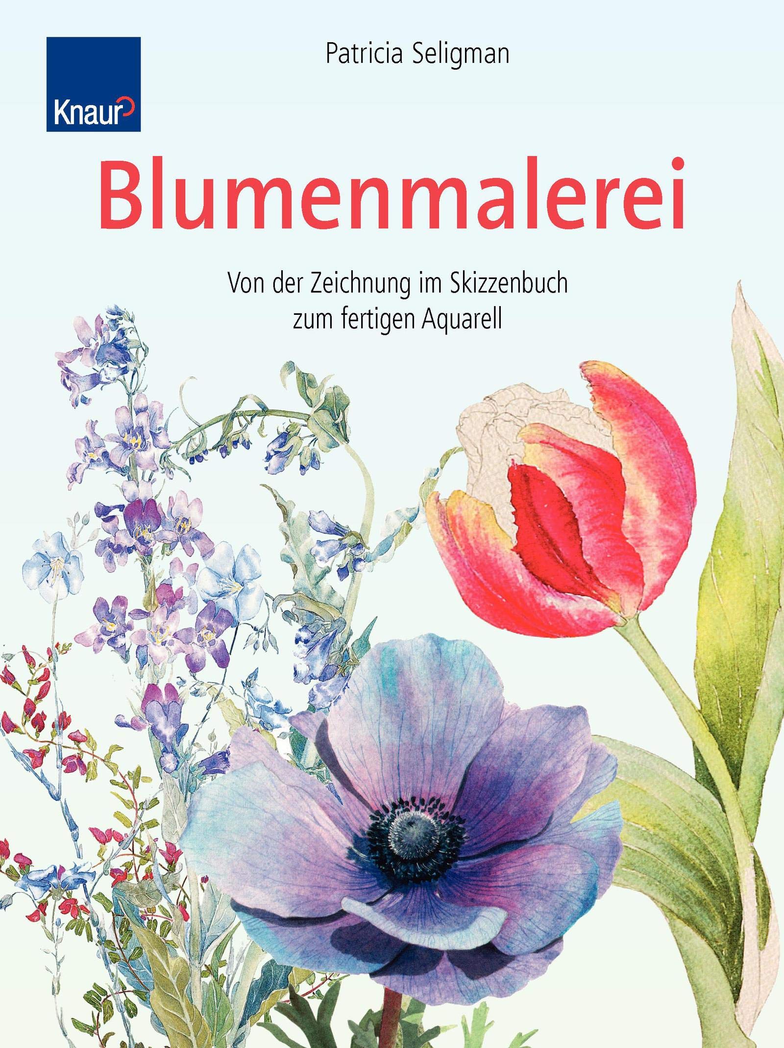 Blumenmalerei: Von der Zeichnung im Skizzenbuch zum fertigen Aquarell Mit über 400 Schritt- und Detailbildern von 13 Künstlern Film, Art & Culture