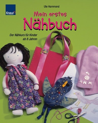 Mein erstes Nähbuch: Der Nähkurs für Kinder ab 8 Jahren Hobbies & Crafts