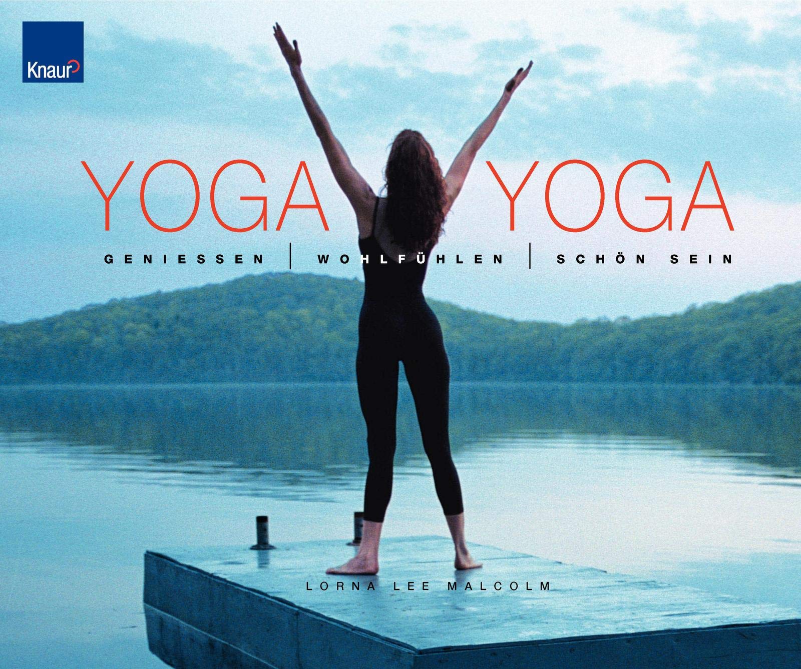 Yoga Yoga: Genießen - Wohlfühlen - Schön sein Lifestyle
