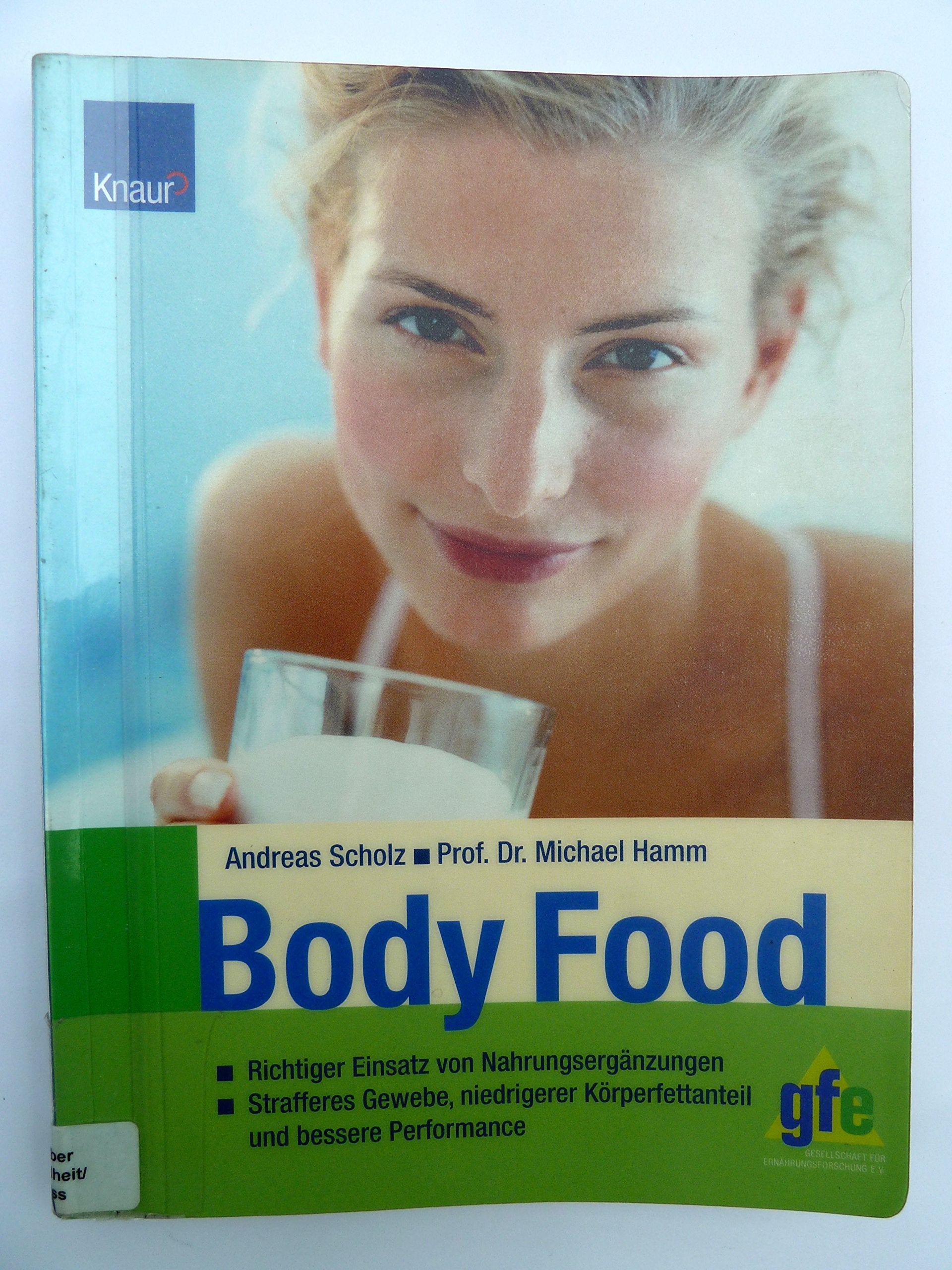 Body Food: Richtiger Einsatz von Nahrungsergänzungen; Strafferes Gewebe, niedriger Körperfettanteil und bessere Performance Health, Nutrition & Fitness