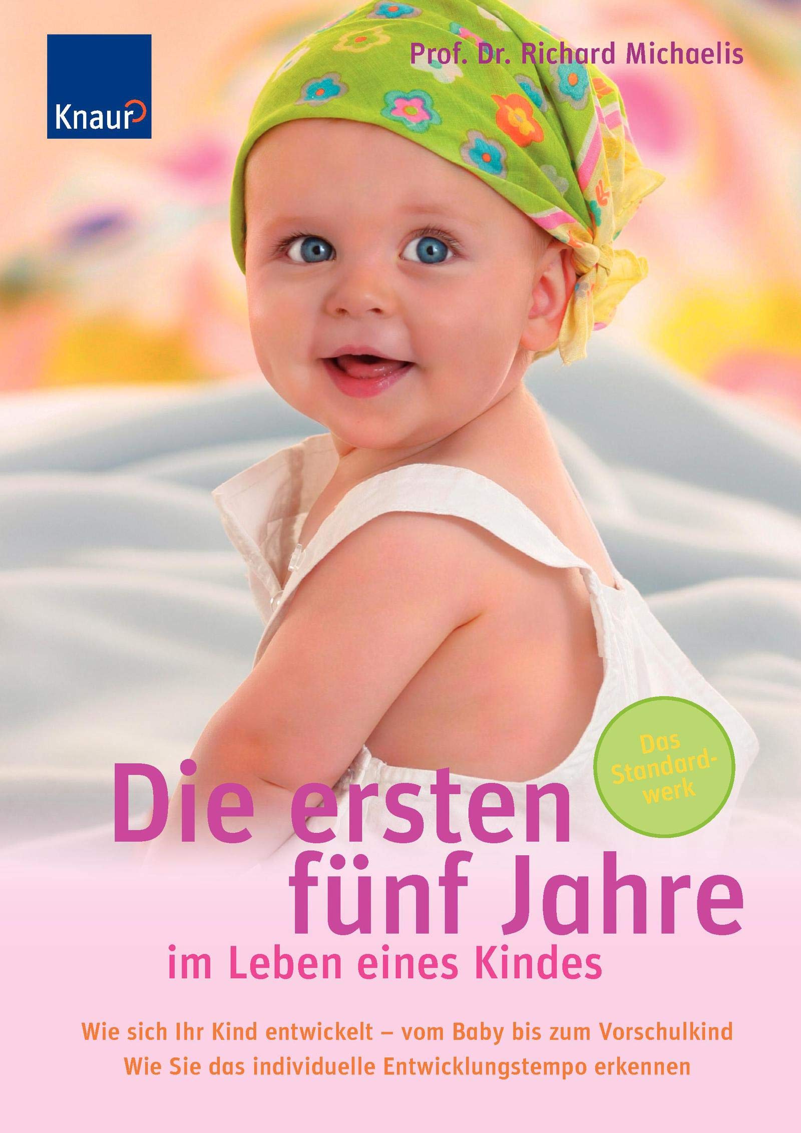 Die ersten fünf Jahre im Leben eines Kindes: Wie sich Ihr Kind entwickelt - vom Baby bis zum Vorschulkind. Wie Sie das individuelle Entwicklungstempo erkennen Partnership & Love