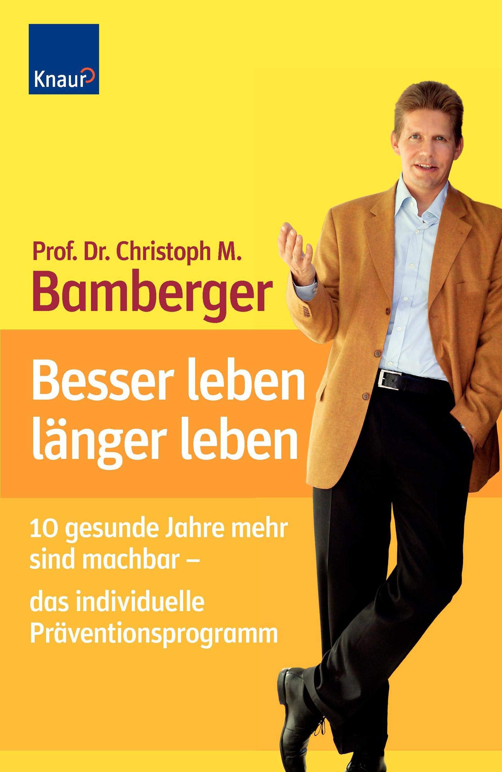 Besser leben - länger leben: 10 gesunde Jahre mehr sind machbar - das individuelle Präventionsprogramm Health, Nutrition & Fitness