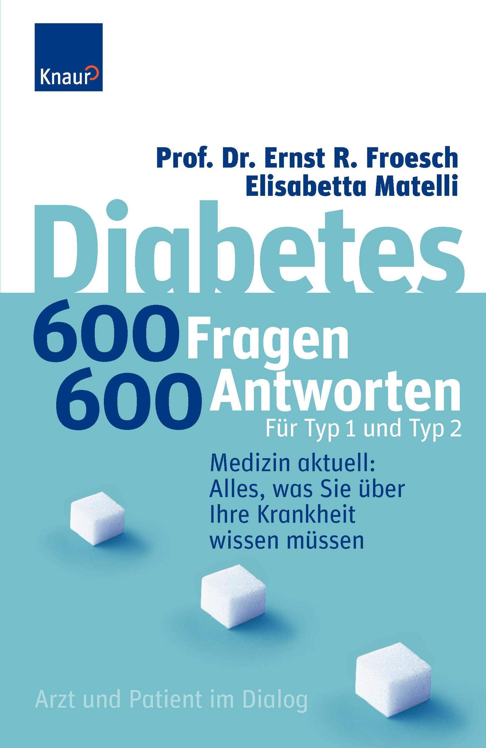 Diabetes - 600 Fragen, 600 Antworten für Typ 1 und Typ 2: Medizin aktuell: Alles, was Sie über Ihre Krankheit wissen müssen; Arzt und Patient im Dialog Health, Nutrition & Fitness