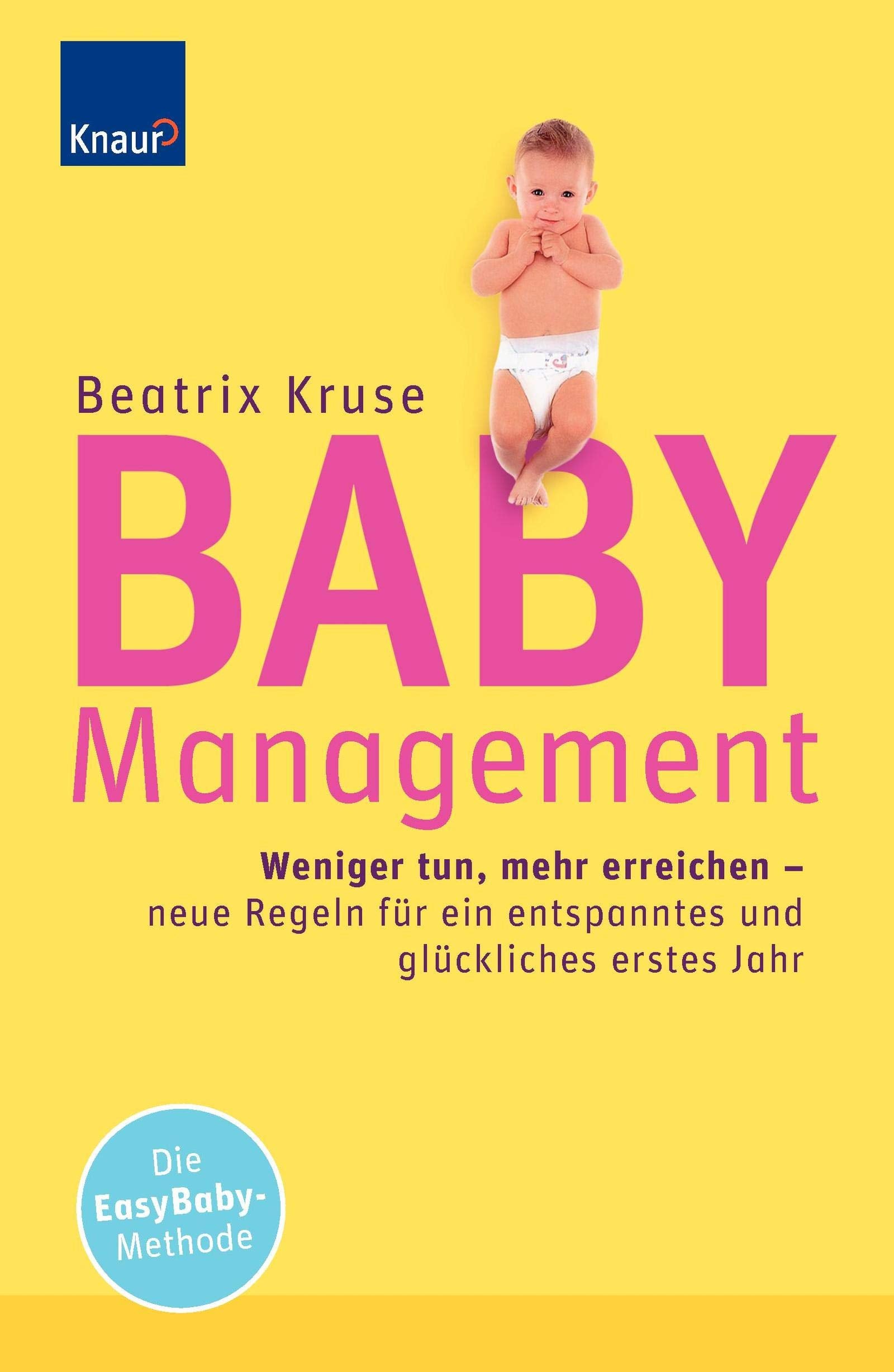 Baby-Management: Weniger tun, mehr erreichen - neue Regeln für ein entspanntes und glückliches erstes Jahr Parents & Children