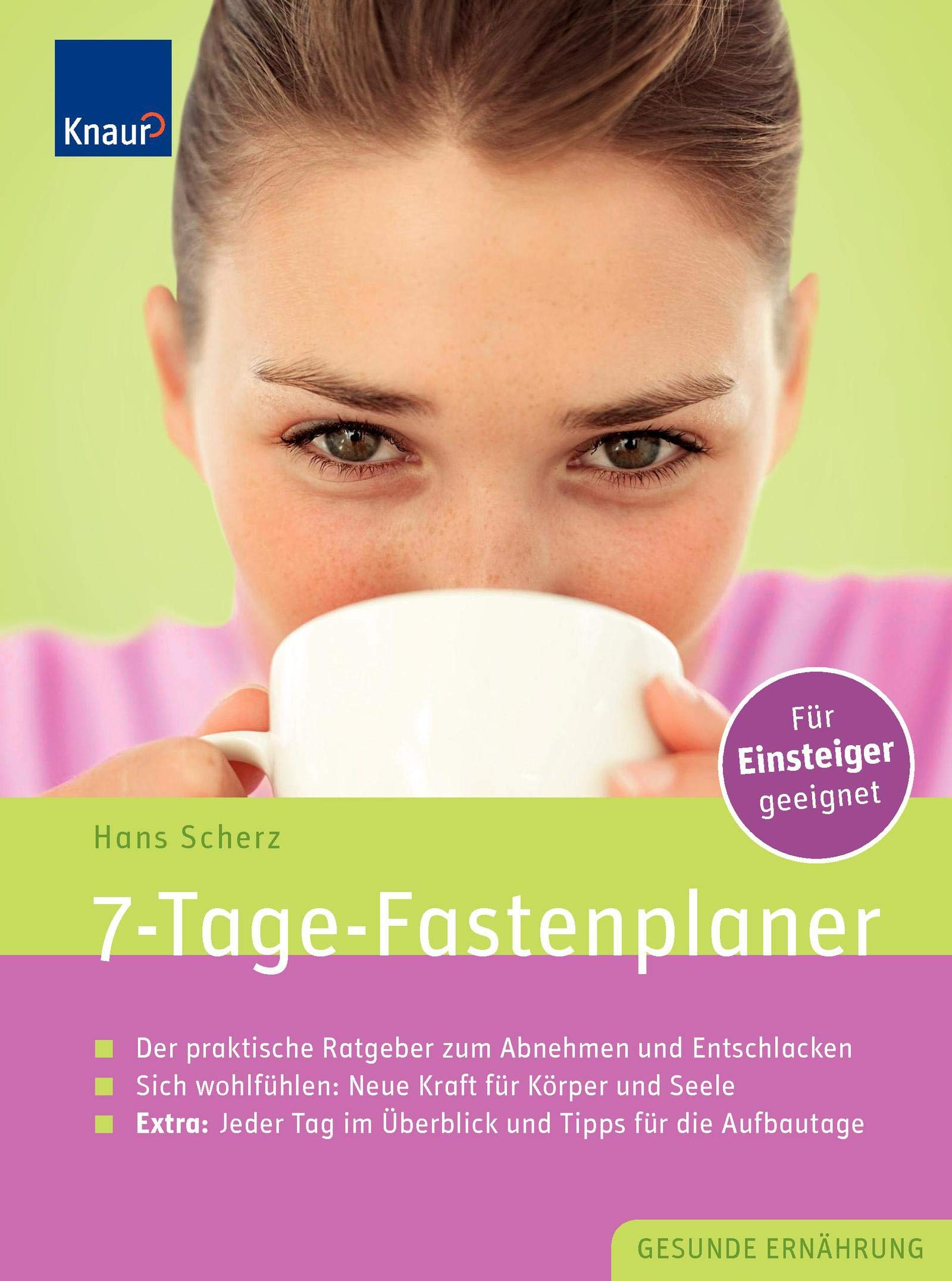 7-Tage-Fastenplaner: Der praktische Leitfaden zum Abnehmen und Entschlacken; Sich wieder wohl fühlen: Neue Kraft für Körper und Seele; Extra: Jeder Tag im Überblick und Tipps für die Aufbautage danach Health, Nutrition & Fitness