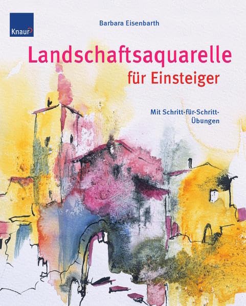 Landschaftsaquarelle für Einsteiger: Mit Schritt-für-Schritt Übungen Film, Art & Culture