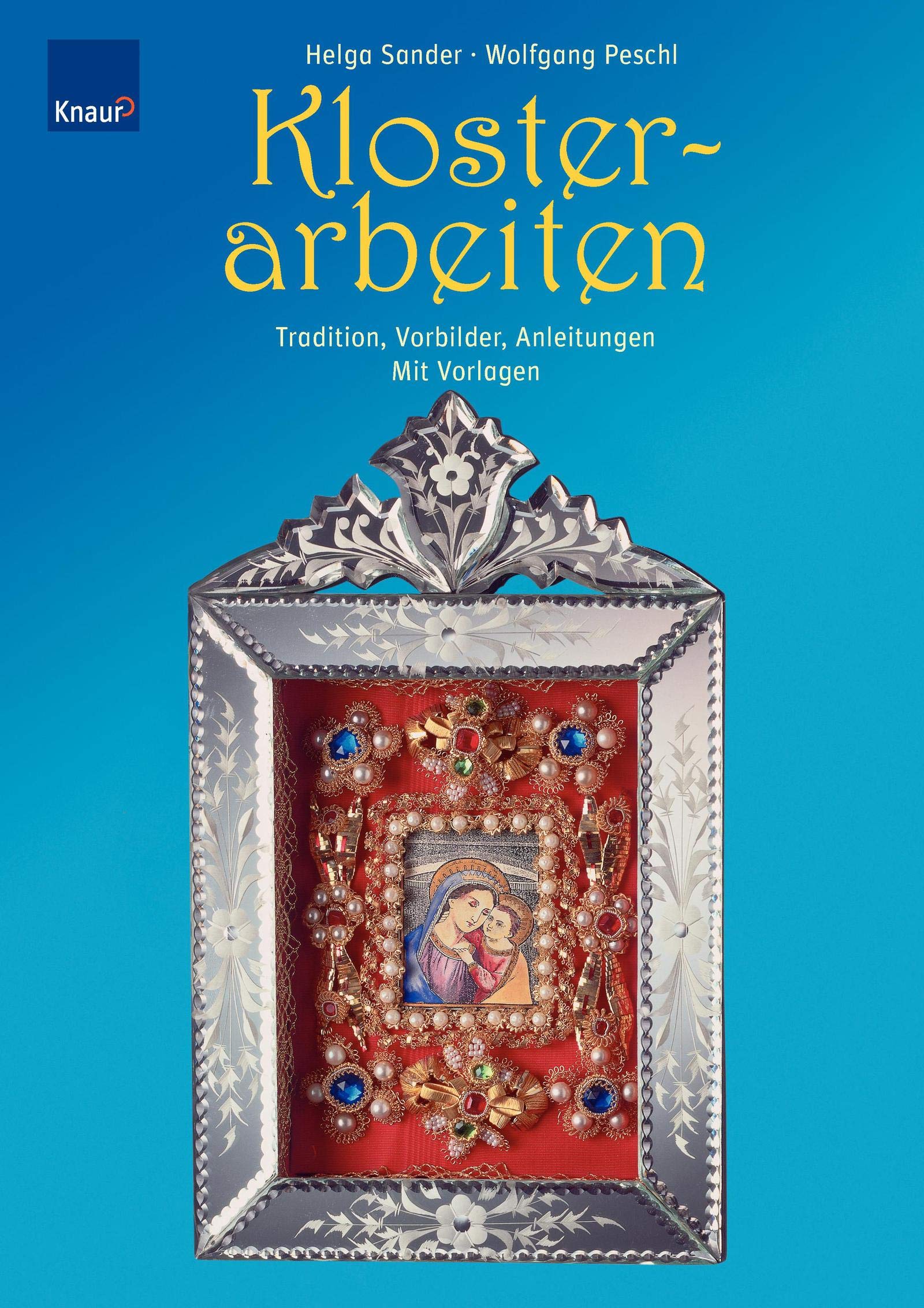 Klosterarbeiten: Tradition, Vorbilder, Anleitungen Mit Vorlagen Hobbies & Crafts