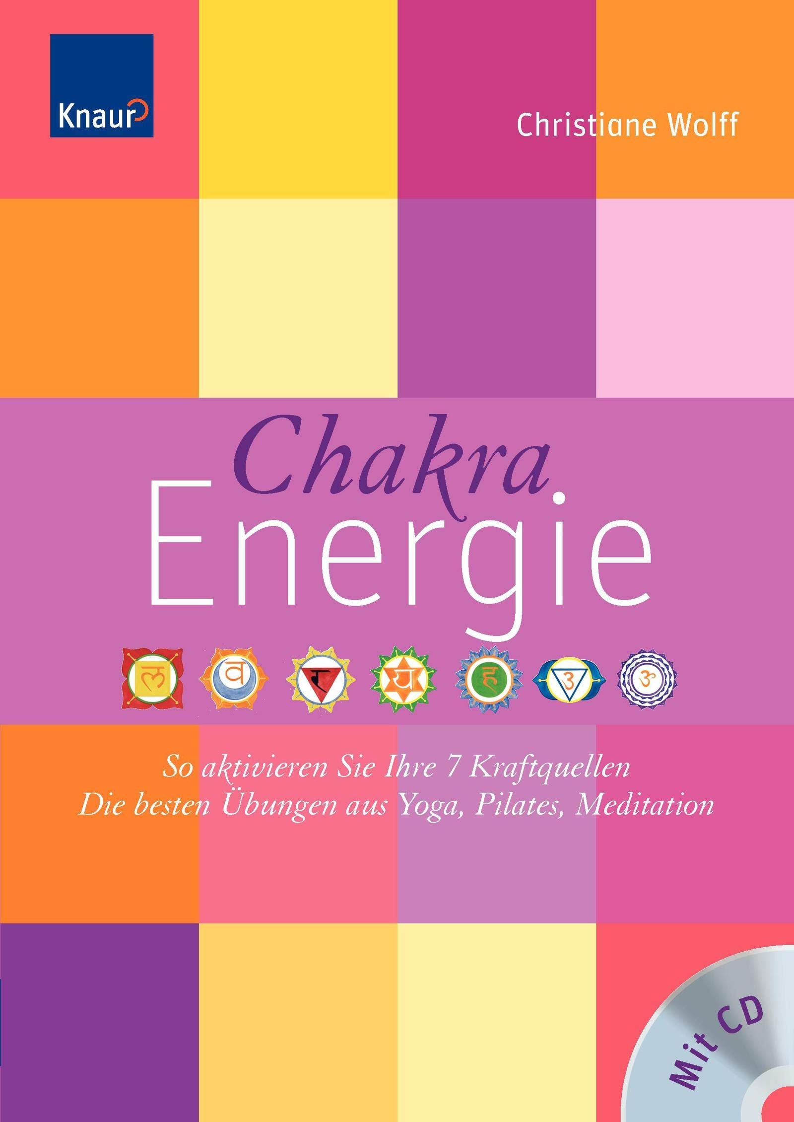 Chakra-Energie: So aktivieren Sie Ihre 7 Kraftquellen Die besten Übungen aus Yoga, Pilates, Tai Chi Lifestyle