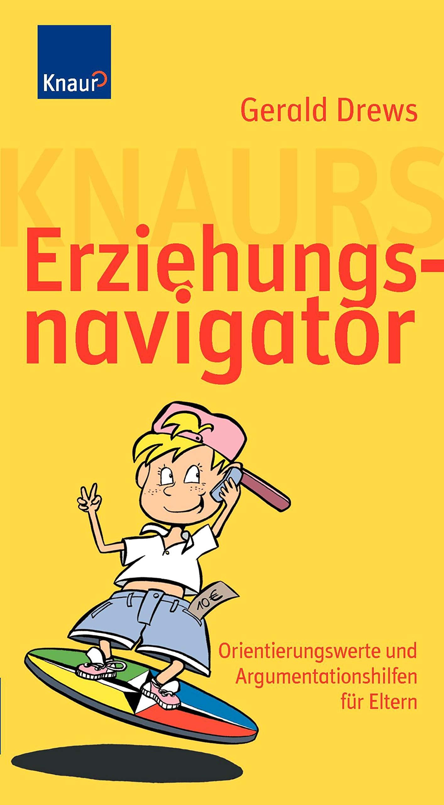 Knaurs Erziehungsnavigator: Orientierungswerte und Argumentationshilfen für Eltern Parents & Children