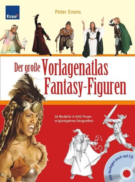 Der große Vorlagenatlas Fantasy-Figuren: 16 Modelle in 600 Posen originalgetreu fotografiert Alle Vorlagen auch auf CD Film, Art & Culture