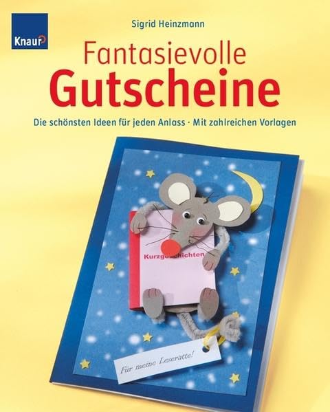 Fantasievolle Gutscheine: Die schönsten Ideen für jeden Anlass Mit zahlreichen Vorlagen Hobbies & Crafts