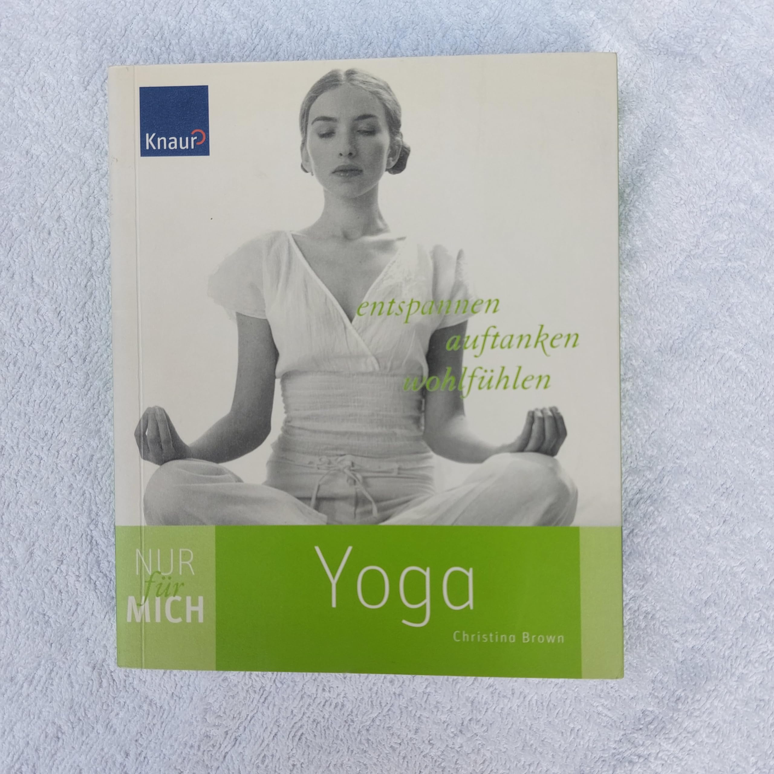 Nur für mich - Yoga: Entspannen. Auftanken. Wohlfühlen Lifestyle