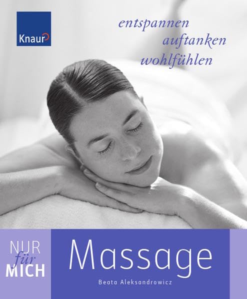 Nur für mich - Massage: Entspannen. Auftanken. Wohlfühlen Leisure & Fun