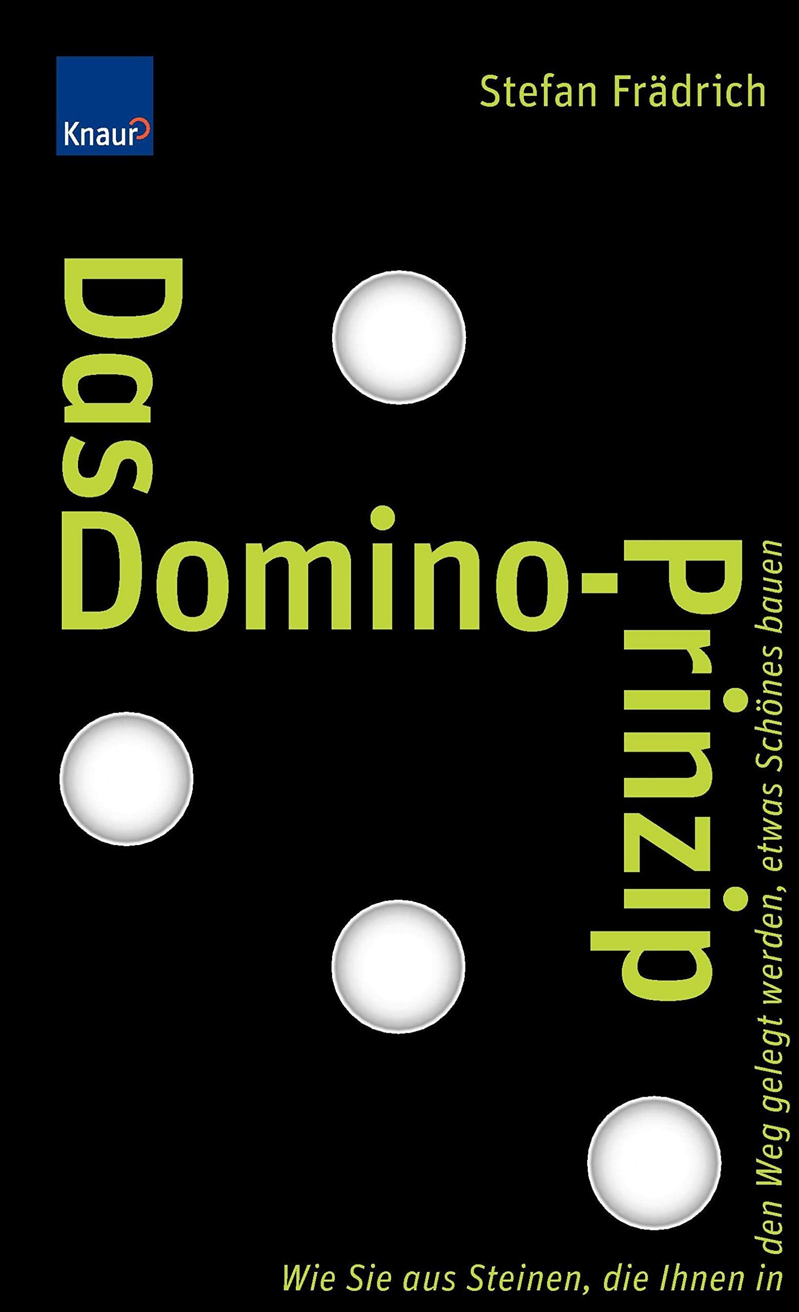 Das Domino-Prinzip: Wie Sie aus Steinen, die Ihnen in den Weg gelegt werden, etwas Schönes bauen Lifestyle