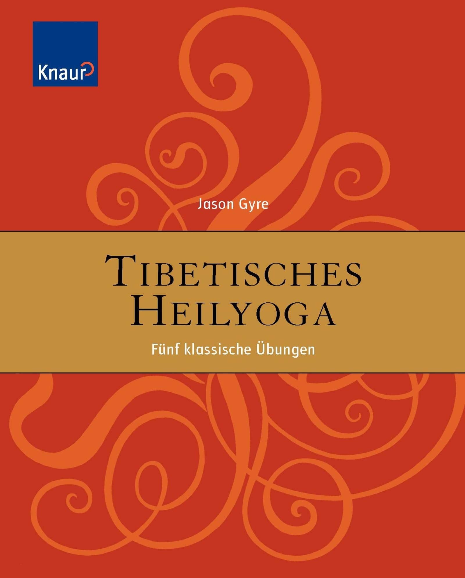 Tibetisches Heilyoga: Fünf klassische Übungen Health, Nutrition & Fitness