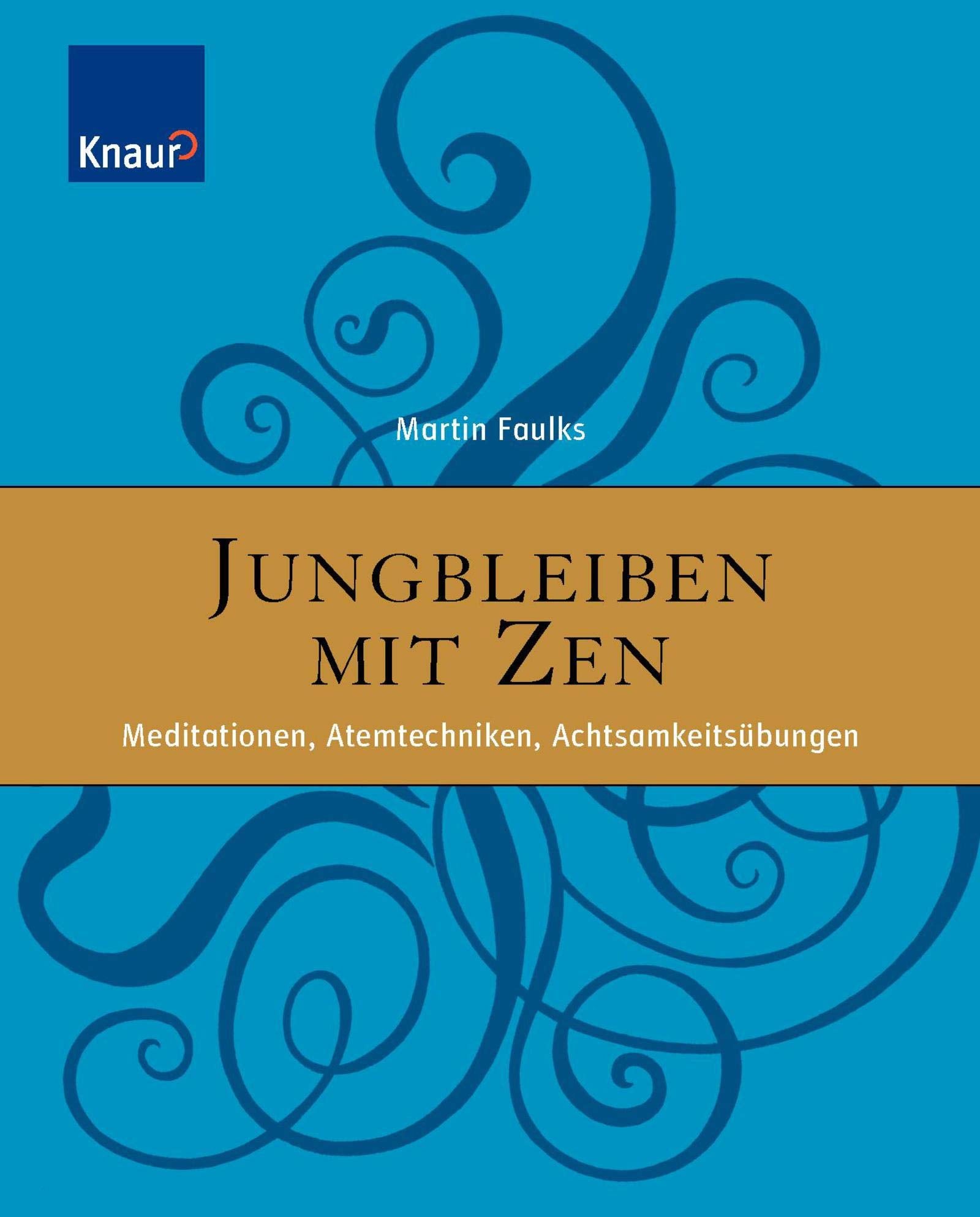 Jungbleiben mit ZEN: Meditationen, Atemtechniken, Achtsamkeitübungen Health, Nutrition & Fitness