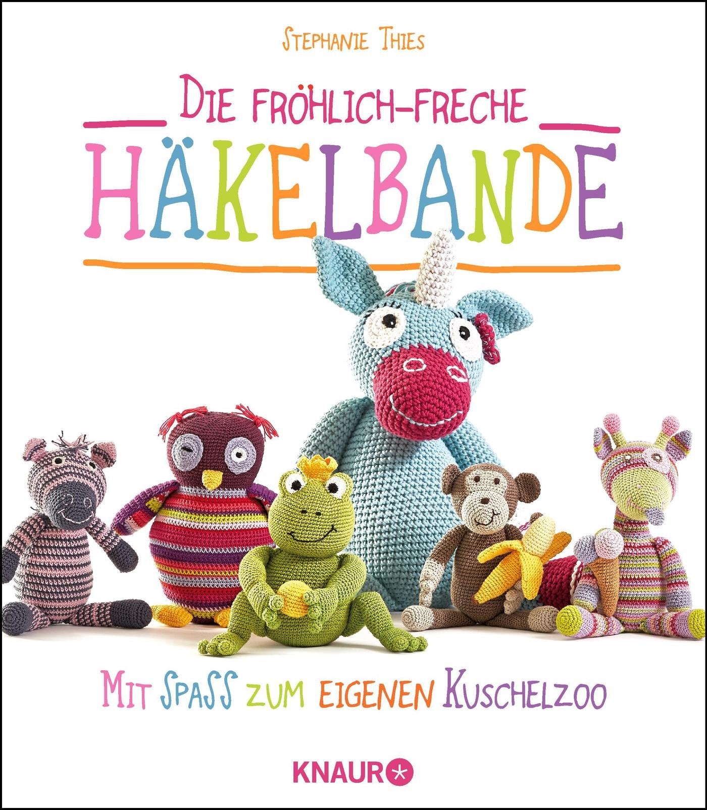 Die fröhlich-freche Häkelbande: Mit Spaß zum eigenen Kuschelzoo Hobbies & Crafts