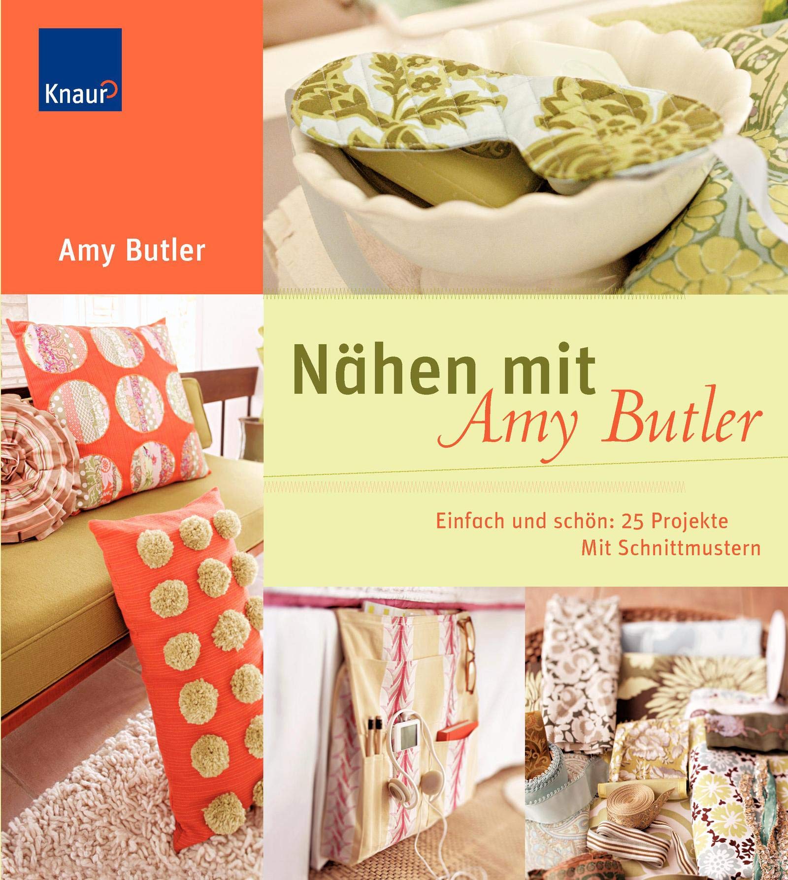 Nähen mit Amy Butler: Einfach und schön: 25 Projekte Hobbies & Crafts