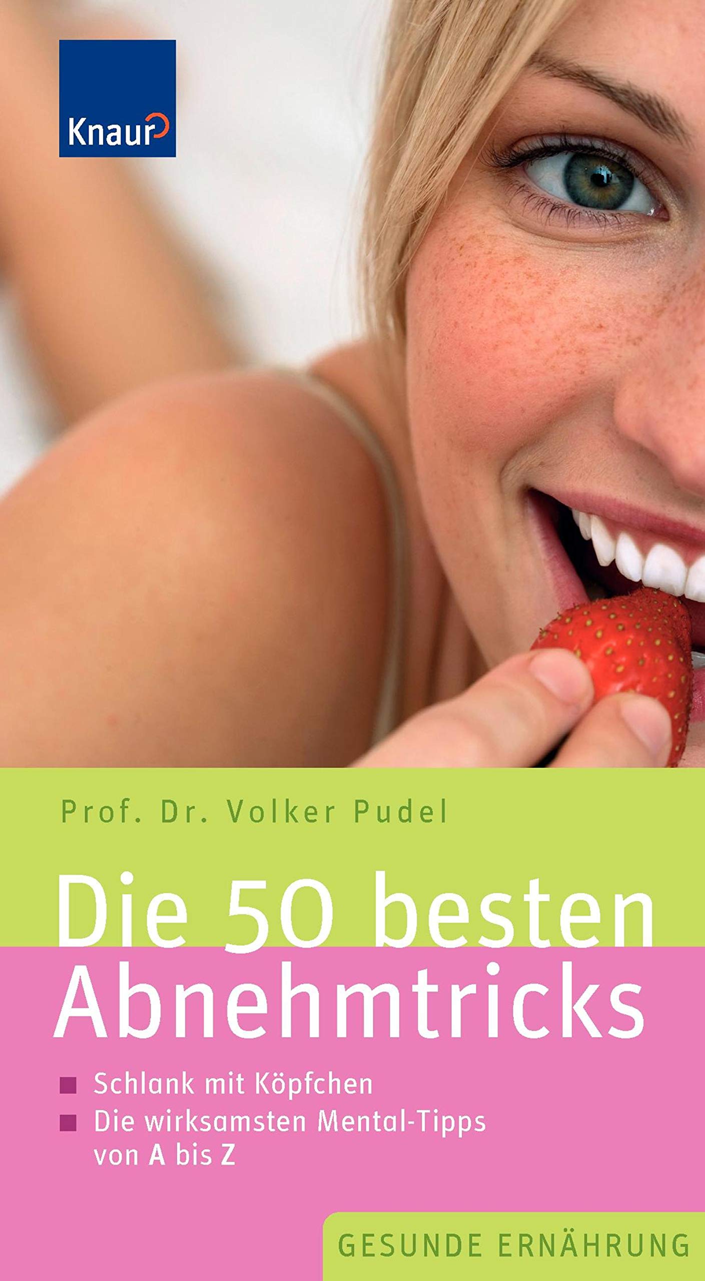 Die 50 besten Abnehmtricks: Schlank mit Köpfchen Die wirksamsten Mental-Tipps von A bis Z Books