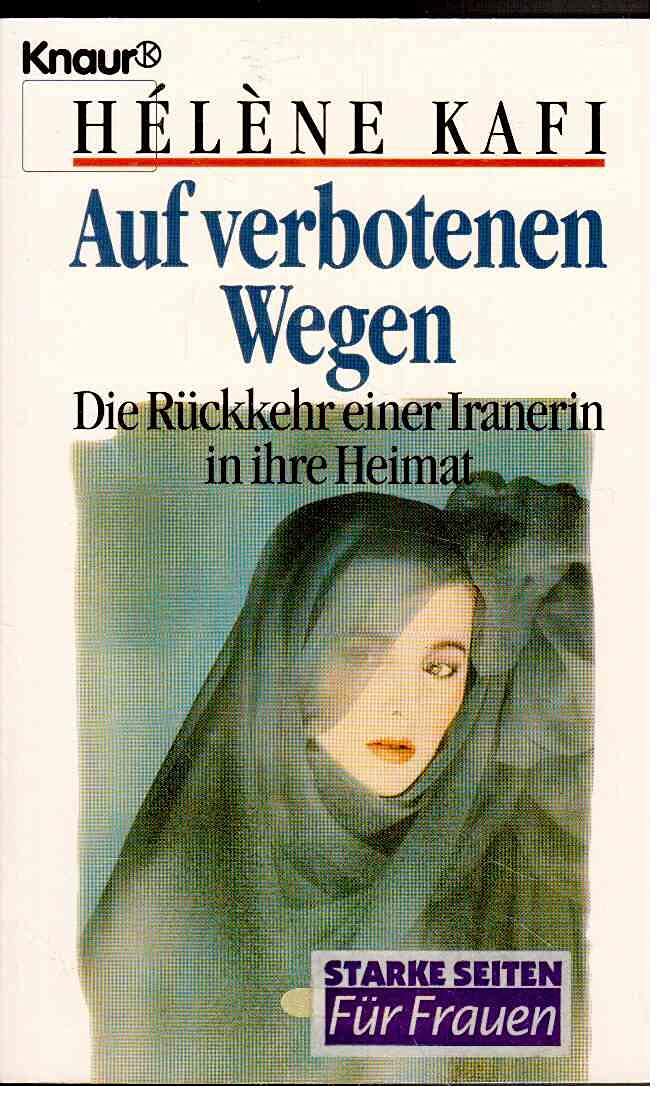 Auf verbotenen Wegen: Die Rückkehr einer Iranerin in ihre Heimat (Knaur Taschenbücher. Romane, Erzählungen) Politics & Society Books