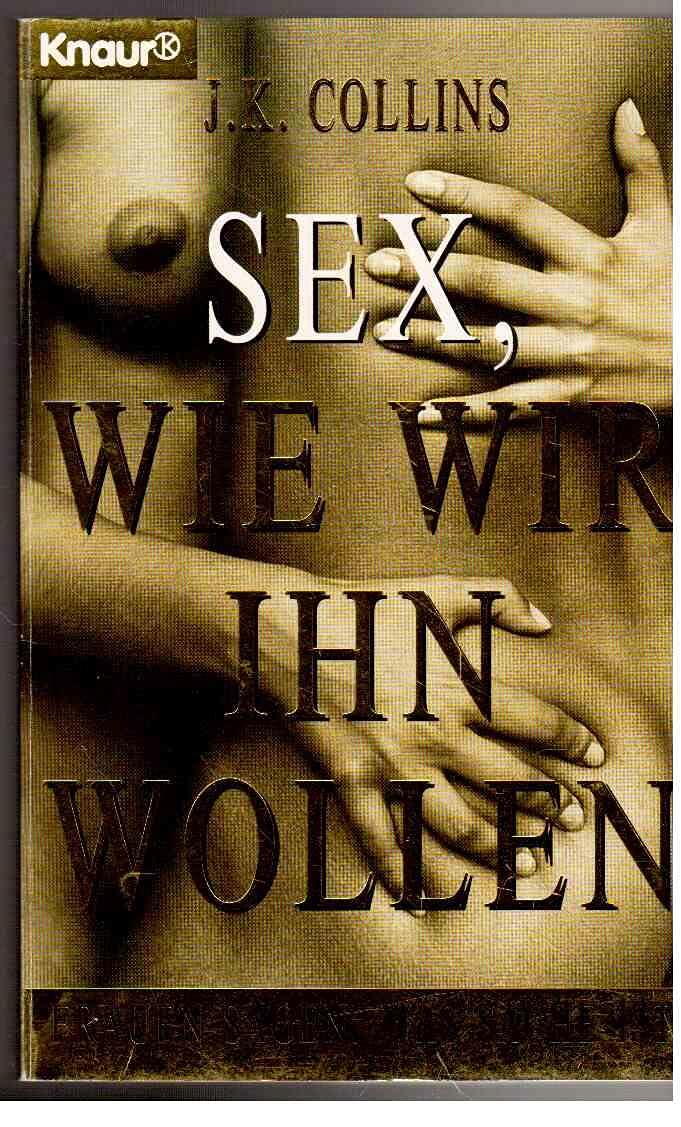 Sex, wie wir ihn wollen: Frauen sagen, was Sache ist (Knaur Taschenbücher. Frauenbücher) Partnership & Love