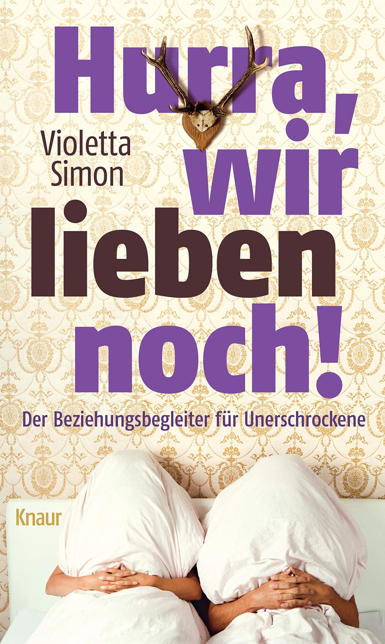Hurra, wir lieben noch!: Der Beziehungsbegleiter für Unerschrockene Books