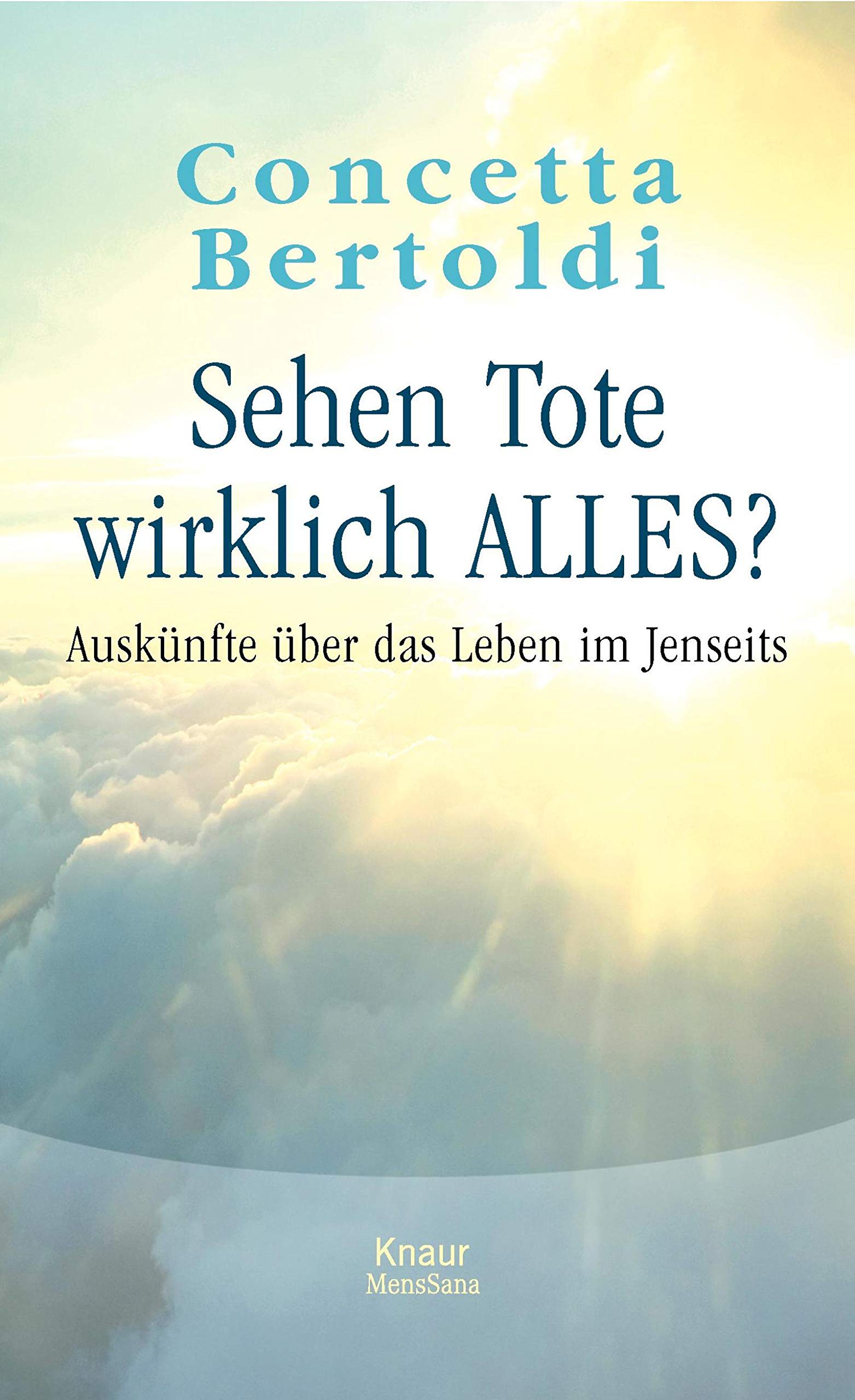 Sehen Tote wirklich ALLES?: Auskünfte über das Leben im Jenseits Lifestyle
