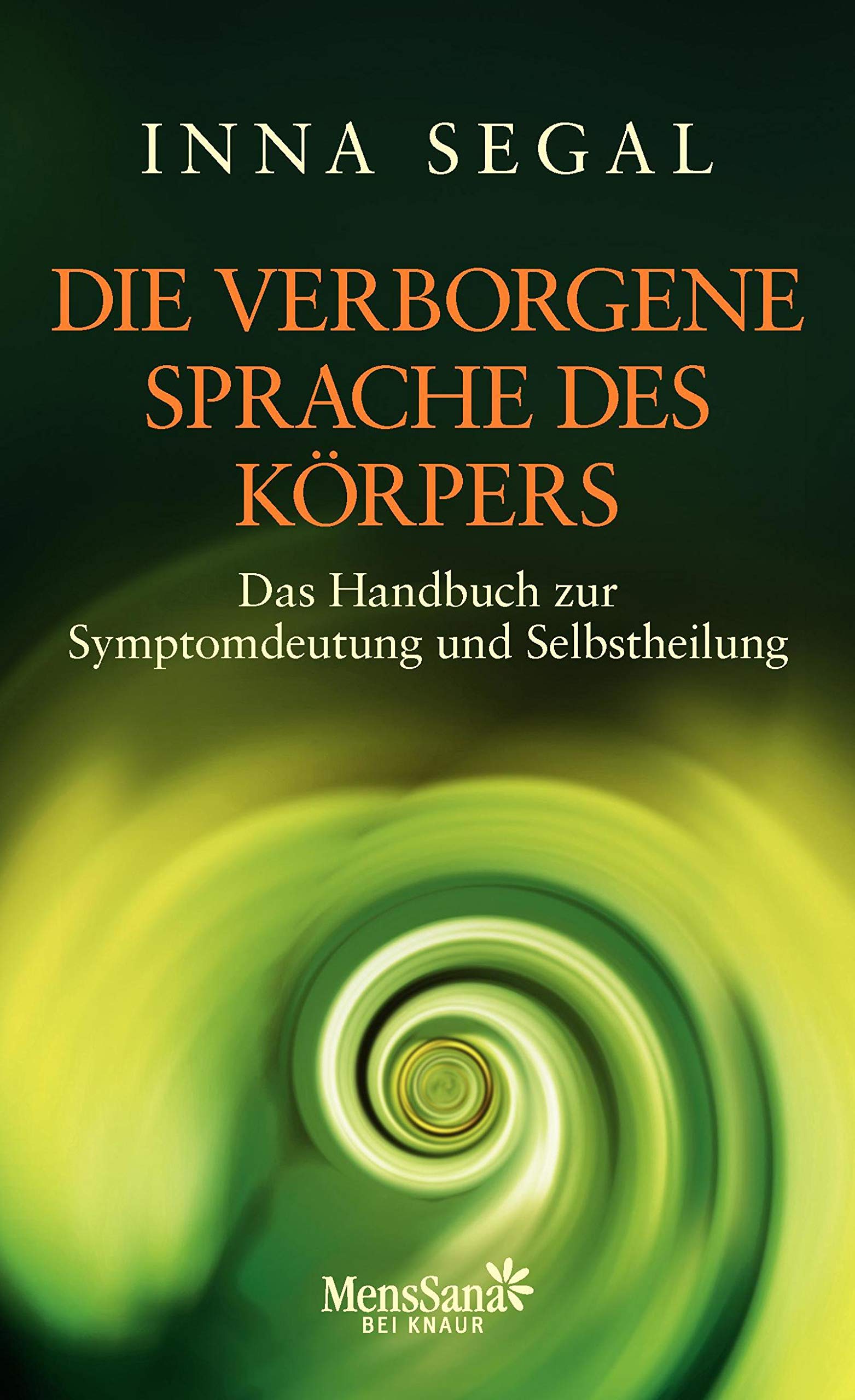 Die verborgene Sprache des Körpers: Das Handbuch zur Symptomdeutung und Selbstheilung Health, Nutrition & Fitness