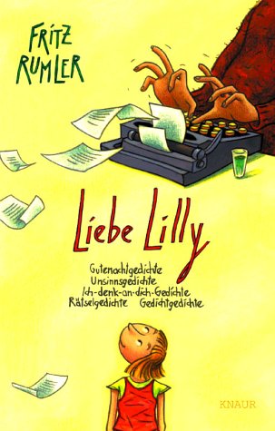 Liebe Lilly: Gutenachtgedichte, Unsinnsgedichte, Ich-denk-an-dich-Gedichte, Rätselgedichte, Gedichtgedichte Books