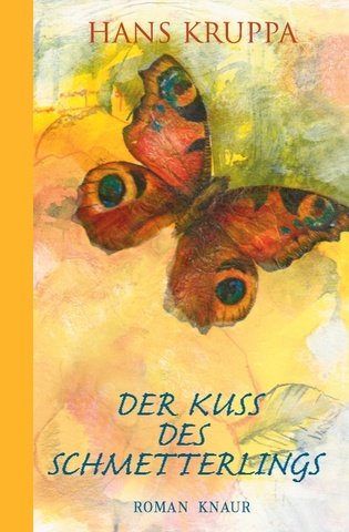Der Kuss des Schmetterlings: Roman Contemporary literature