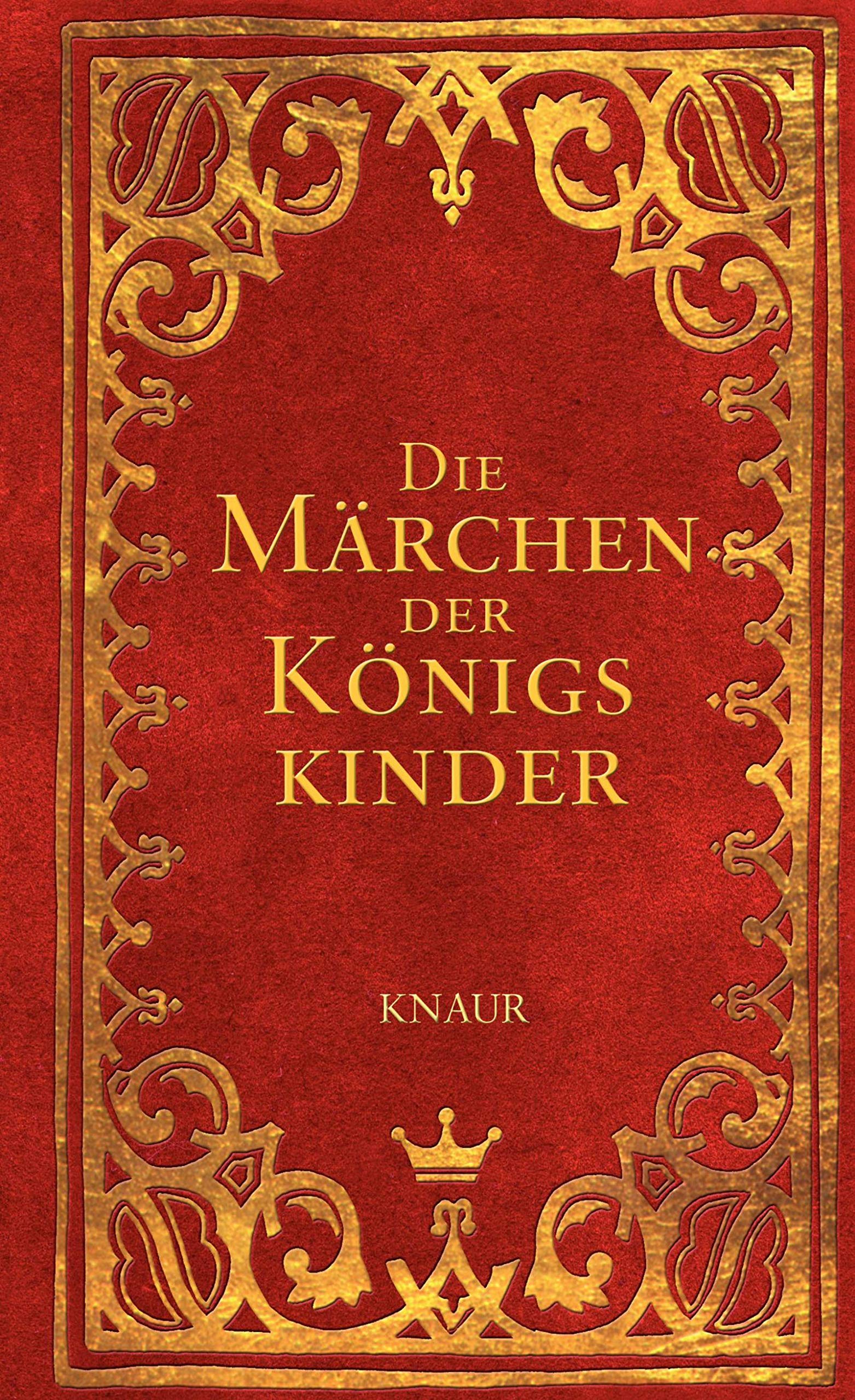 Die Märchen der Königskinder: Geschichten für kleine Prinzen und Prinzessinnen Fairy Tales & Legends