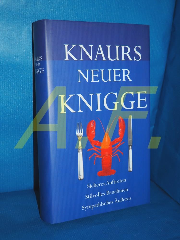 Knaurs grosses Buch der Umgangsformen: Sicheres Auftreten - stilvolles Benehmen - sympathisches Äusseres Lifestyle