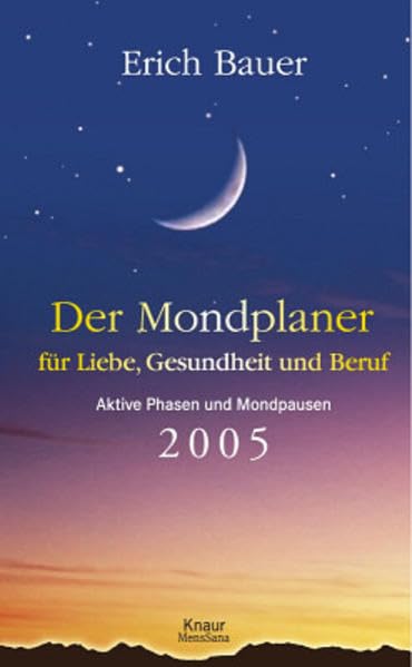 Der Mondplaner für Liebe, Gesundheit und Beruf 2005: Aktive Phasen und Mondpausen Religion & Esotericism