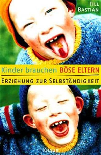 Kinder brauchen böse Eltern: Erziehung zur Selbständigkeit Parents & Children