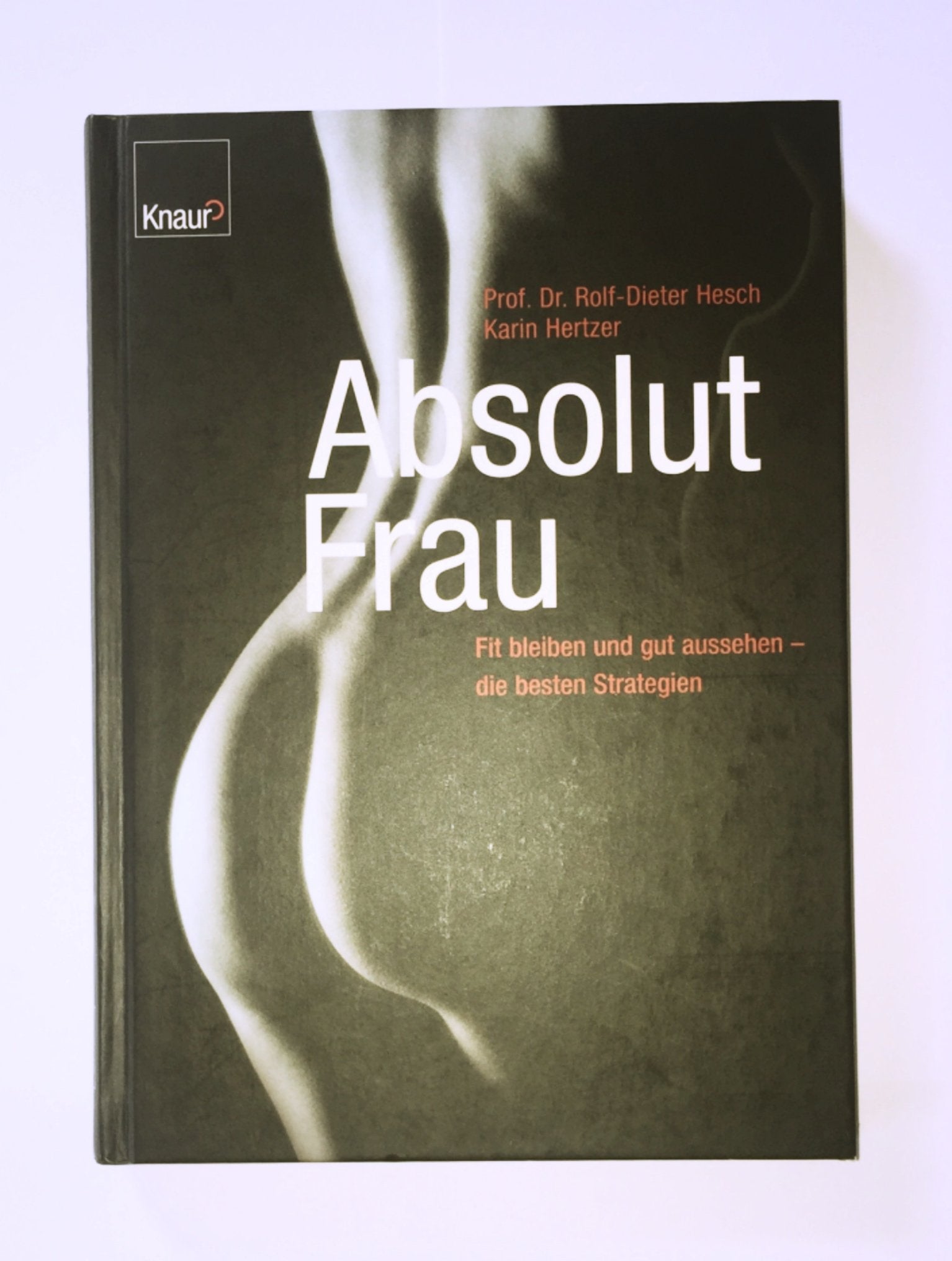 Absolut Frau: Fit bleiben und gut aussehen - die besten Strategien Medicine