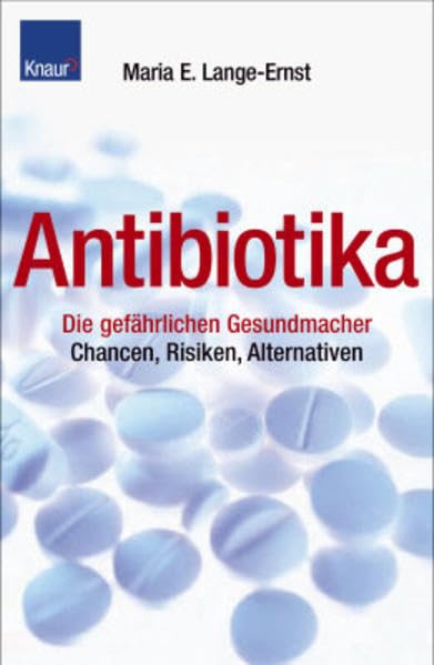 Antibiotika: Die gefährlichen Gesundmacher - Chancen, Risiken, Alternativen Health, Nutrition & Fitness