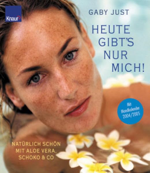 Heute gibt's nur mich!: Natürlich schön mit Aloe Vera, Schoko & Co. Lifestyle