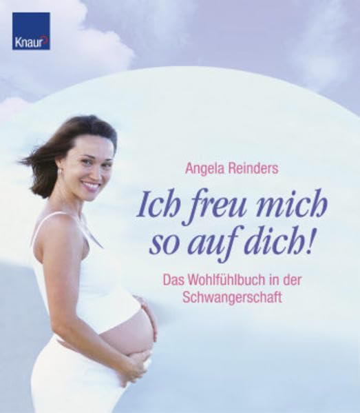 Ich freu mich so auf Dich!: Das Wohlfühlbuch in der Schwangerschaft Health, Nutrition & Fitness