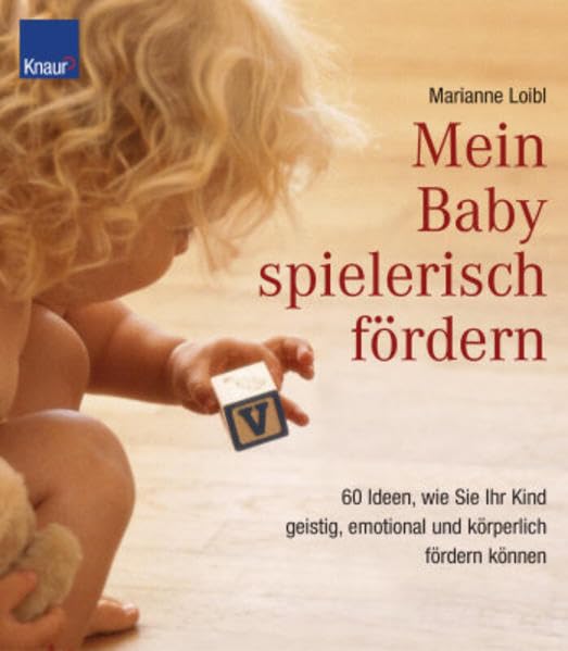 Mein Baby spielerisch fördern: 60 Ideen, wie sie ihr Kind geistig, emotional und körperlich fördern können Health, Nutrition & Fitness