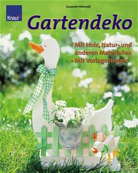 Gartendeko: Mit Holz, Natur- und anderen Materialien. Mit Vorlagen Hobbies & Crafts