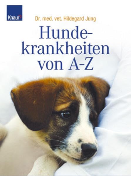 Hundekrankheiten von A-Z: Mit Extrateil: Erste Hilfe Medicine