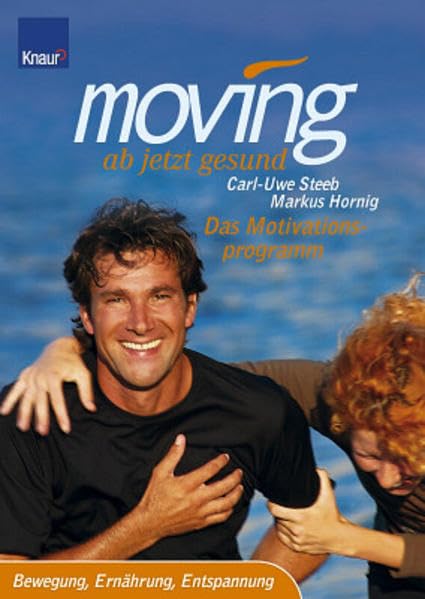 Moving - ab jetzt gesund. Das Motivationsprogramm: Bewegung, Ernährung, Entspannung Health, Nutrition & Fitness