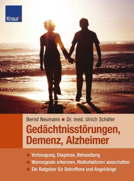 Gedächtnisstörungen, Demenz, Alzheimer: Vorbeugung, Diagnose, Behandlung Warnsignale erkennen, Risikofaktoren ausschalten Ein Ratgeber für Patienten und Angehörige Health, Nutrition & Fitness