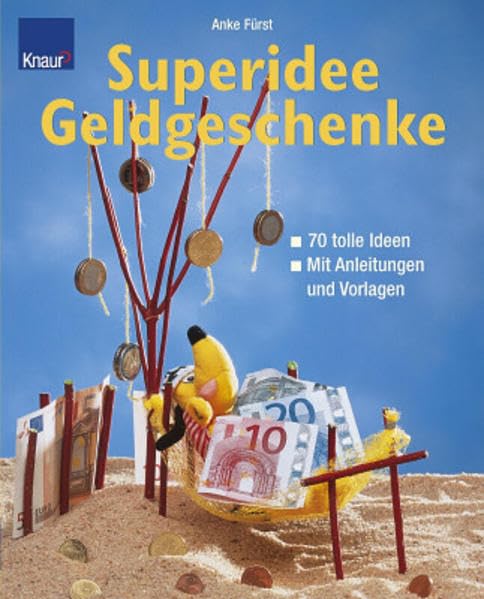 Superidee Geldgeschenke: 70 tolle Ideen; Mit Anleitungen und Vorlagen Hobbies & Crafts