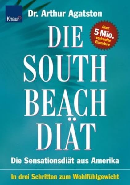 South Beach Diät: Die Sensationsdiät aus Amerika; In drei Schritten zum Wohlfühlgewicht Health, Nutrition & Fitness