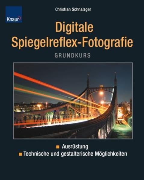 Grundkurs digitale Spiegelreflex-Fotografie: Ausrüstung technische und gestalterische Möglichkeiten Hobbies & Crafts