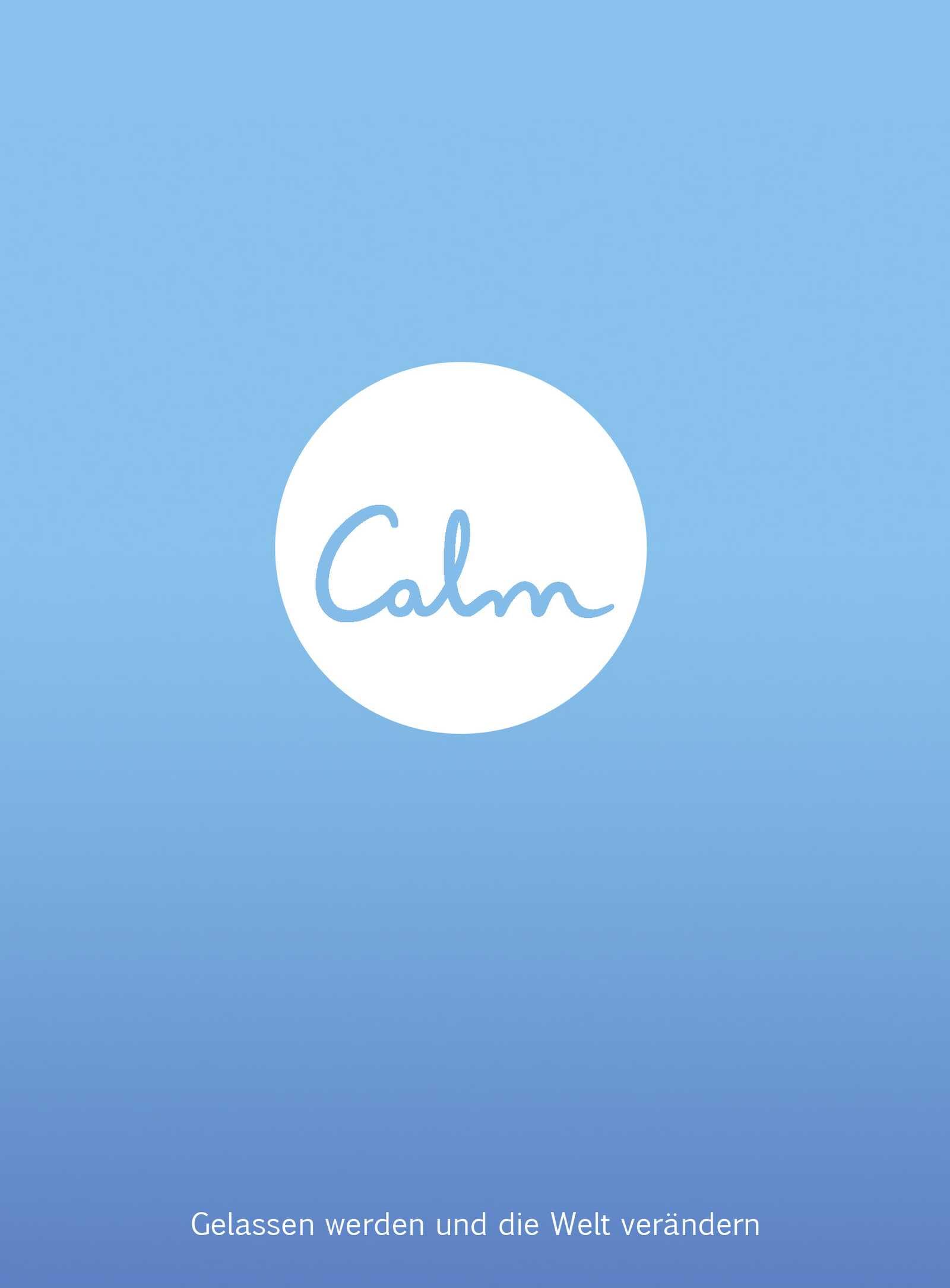 Calm. Gelassen werden und die Welt verändern Business, Finance & Career