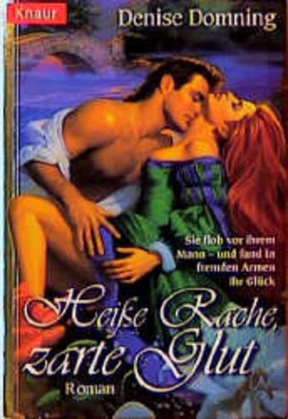 Heisse Rache, zarte Glut: Sie floh vor ihrem Mann - und fand in fremden Armen ihr Glück (Knaur Taschenbücher. Romantische Romane) Books